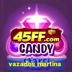 vazados martina